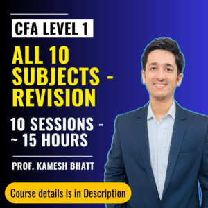 CFA Level 1 – All 10 Subjects Revision